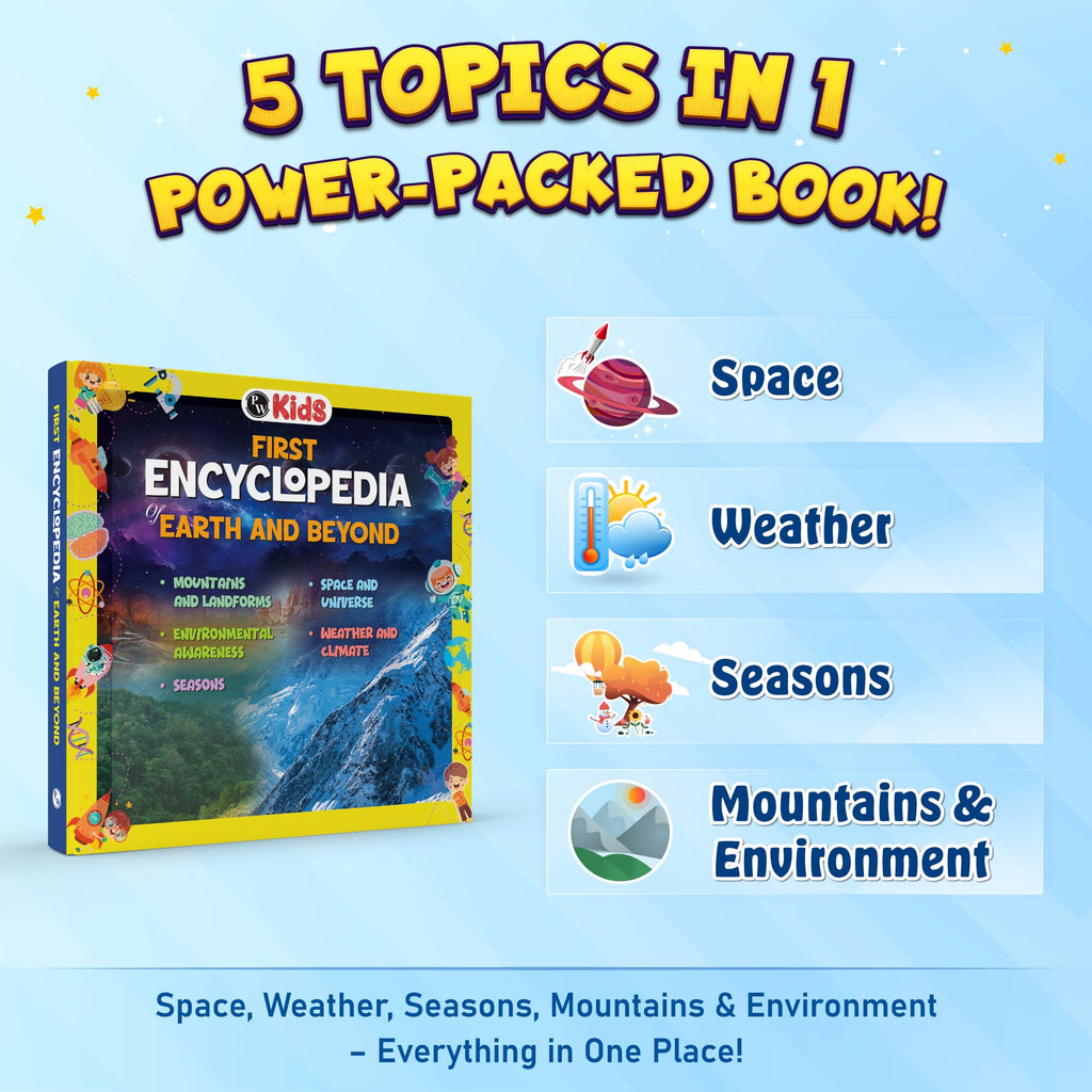 First Encyclopedia Earth and Beyond- Mountains, Space & Universe, Environment, Weather, Climates & Seasons| Kids Book for Genral Knowledge| Activity Book For 5+ Years old - PW Kids