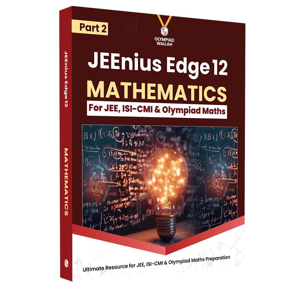 Olympiad Wallah JEEnius Edge 12 Mathematics (Part 2) For JEE, ISI-CMI & Olympiad Maths | Expert Crafted Content | Logical & Analytical Problem Sets