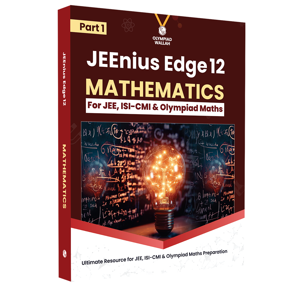 Olympiad Wallah JEEnius Edge 12 Mathematics (Part 1) For JEE, ISI-CMI & Olympiad Maths | Expert Crafted Content | Logical & Analytical Problem Sets