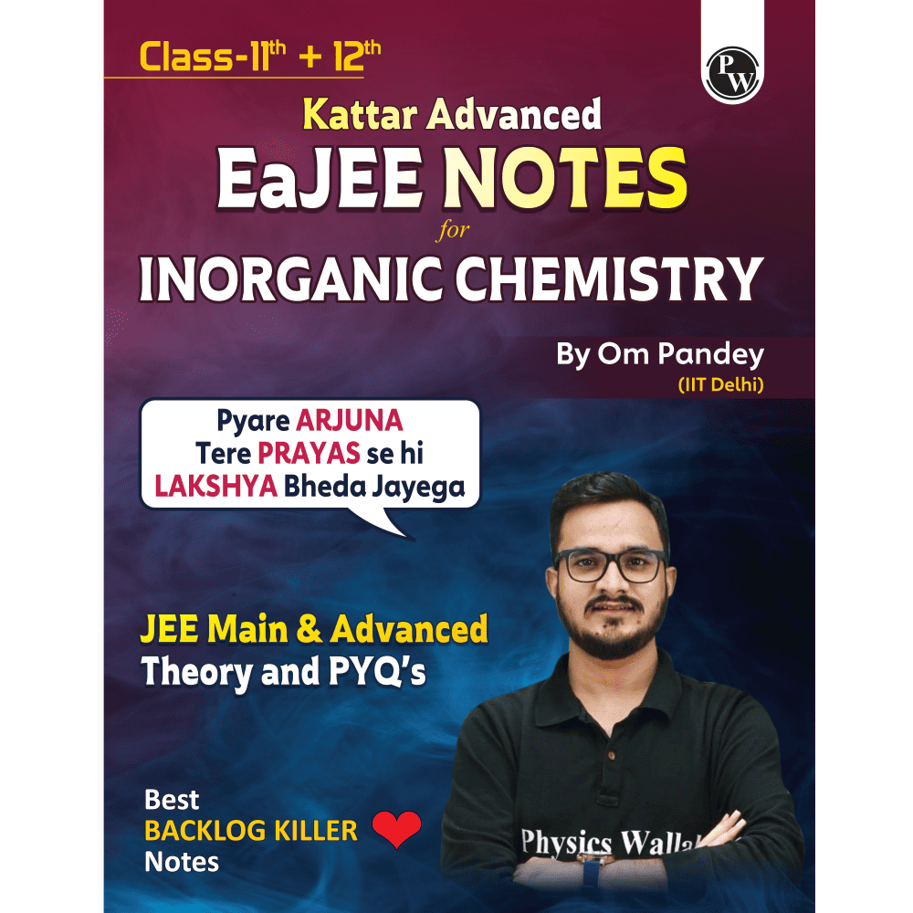 EaJEE Handwritten Notes For Inorganic Chemistry By Om Pandey | Chapterwise and Topicwise Questions | Complete JEE Main & Advanced Syllabus | Handpicked PYQs + 300 page Ruled practice notebook