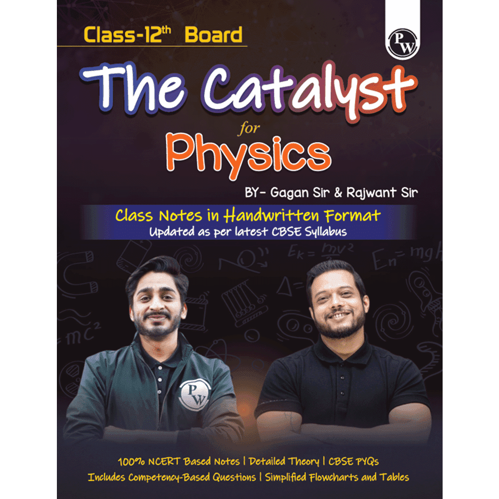 Class 12 Board The Catalyst For Physics with Most Relevant Practice Questions Booklet By Gagan Sir & Rajwant Sir | Handwritten Notes | Detailed Theory, PYQs
