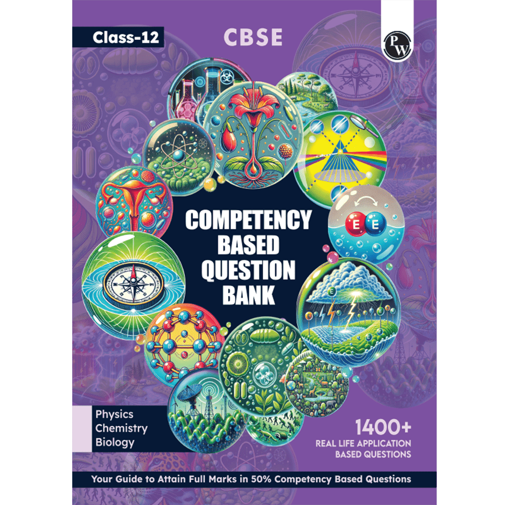 CBSE Class 12 Competency Based Question Bank For Board Exams l Physics, Chemistry, Biology | 1400+ Real Life Application Based Questions | Aligned with Latest CBSE SQP 2024-25