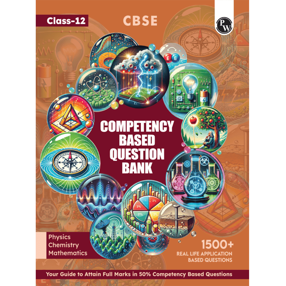 CBSE Class 12 Competency Based Question Bank For Board Exams l Physics, Chemistry, Mathematics | 1500+ Real Life Application Based Questions | Aligned with Latest CBSE SQP 2024-25