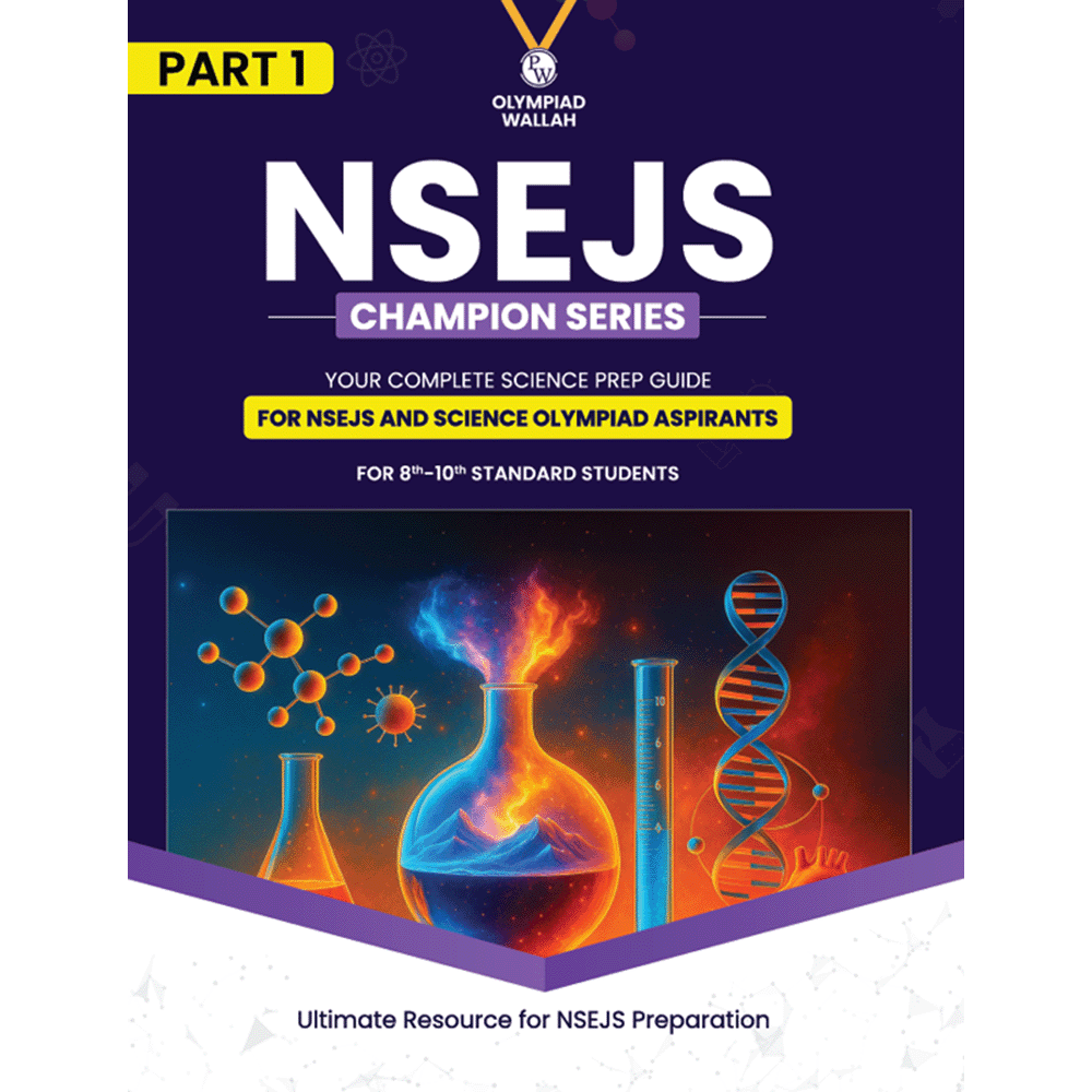 Olympiad Wallah NSEJS Champion Series For Class 8-10 (Part-1) Complete Science Prep Guide | Ideal For NSEJS, INJSO & IJSO 2025