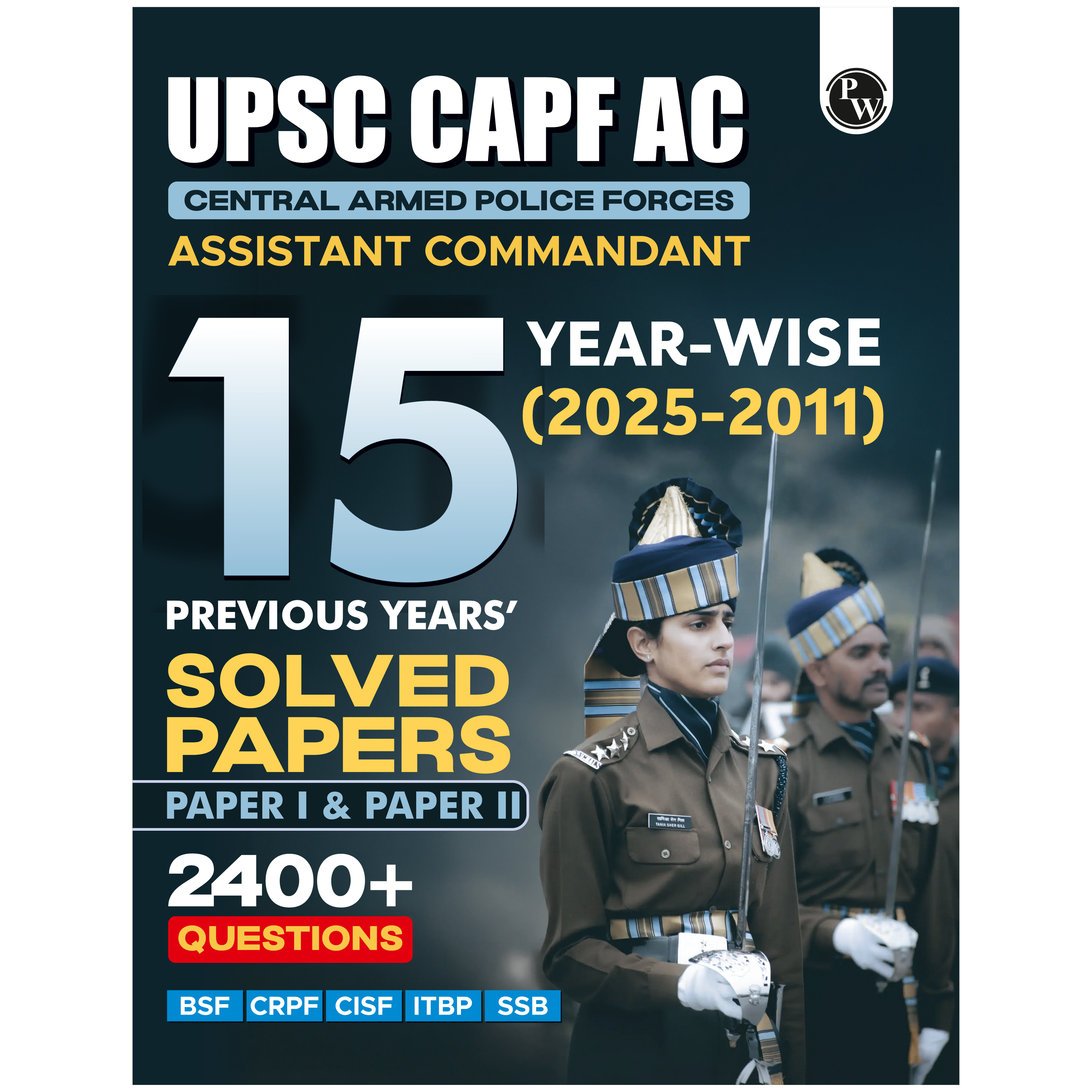 UPSC CAPF AC Central Armed Police Forces Assistant Commandant 15 Previous Year Solved Papers l & ll (2025-2011) PYQ | 2400+ Ques | General Studies & Descriptive Paper For Exams 2026