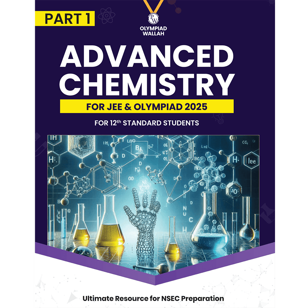 Olympiad Wallah NSEC Class 12 Advanced Chemistry (Part 1) For JEE & Olympiad 2025 | Problems For Analytical Skills | Ideal For NSEC and INChO