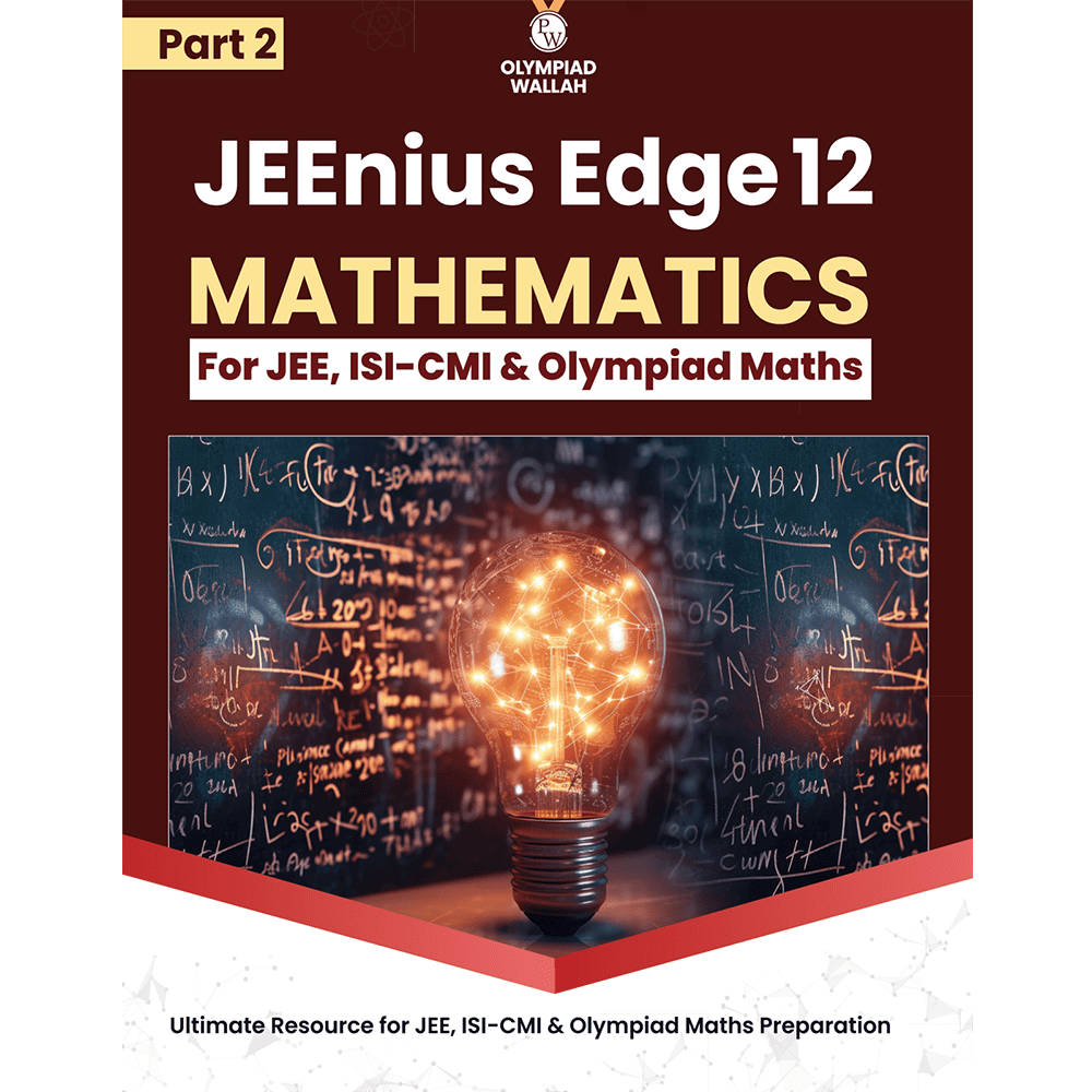 Olympiad Wallah JEEnius Edge 12 Mathematics (Part 2) For JEE, ISI-CMI & Olympiad Maths | Expert Crafted Content | Logical & Analytical Problem Sets