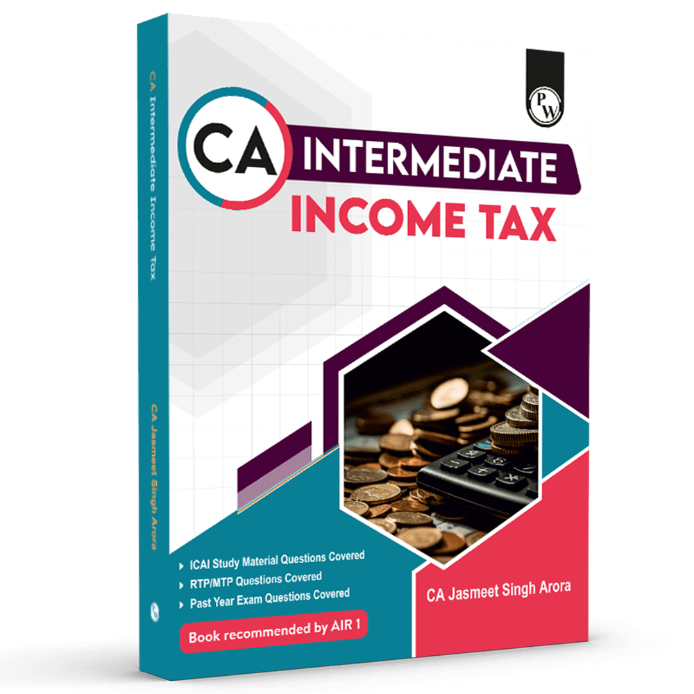CA Intermediate Group 1 Income Tax - CA Jasmeet Singh | Covering Theory, Exercise, RTP & MTP and PYQs | Latest Syllabus For May & Sep 2025 Exams | 4th Edition (Colored)