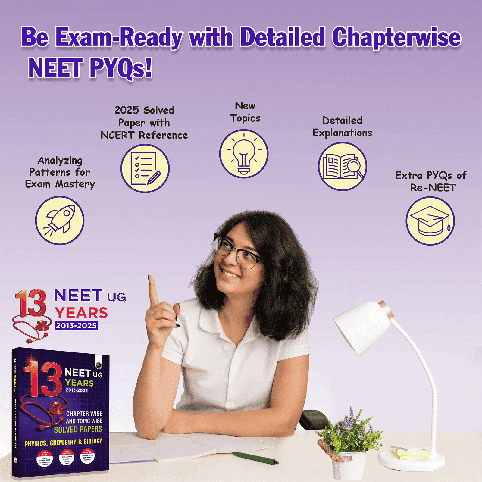 NEET 13 Years PYQs (2025-2013) Chapterwise & Topicwise Solved Papers | Past Year Questions with Detailed Solutions | Extra PYQs of Re-NEET & New Essentials