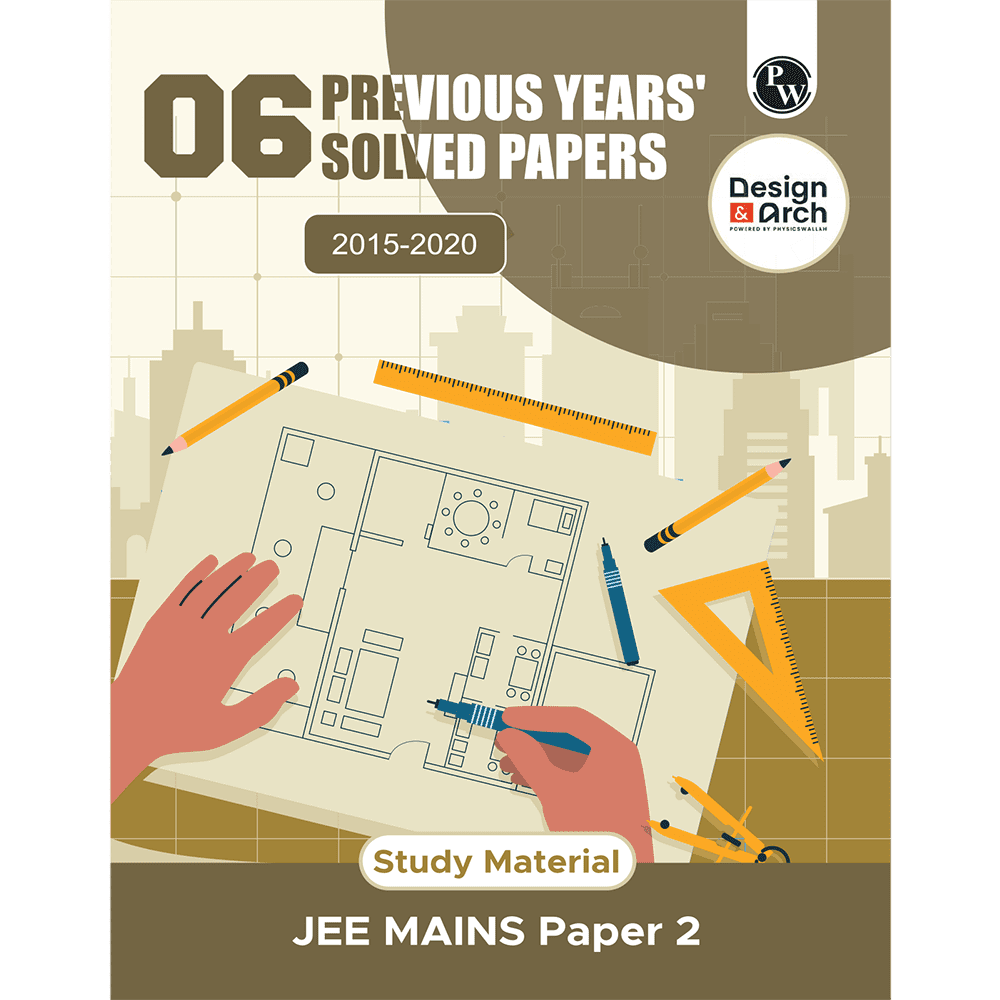 Design & Architecture 6 Previous Years' Solved Papers (2015 - 2020) JEE Mains Paper 2