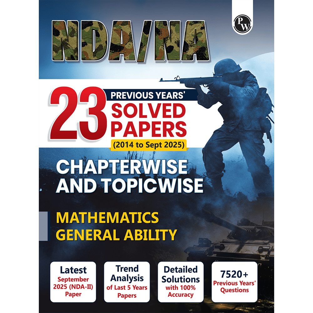 NDA/NA National Defence Academy & Naval Academy 23 Previous Years Solved Papers (2014 - Sept 2025) Chapterwise & Topicwise 7500+ PYQs l Maths & General Ability For Exam 2026