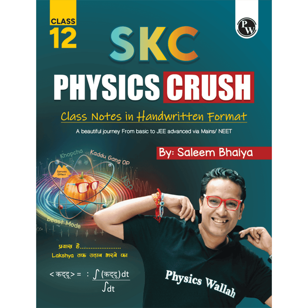 SKC Physics Crush Class 12 Handwritten Format Notes By Saleem Sir For JEE and NEET Exams | A Beautiful Journey From Basic to JEE Advanced via JEE/ NEET + 300 page Ruled practice notebook