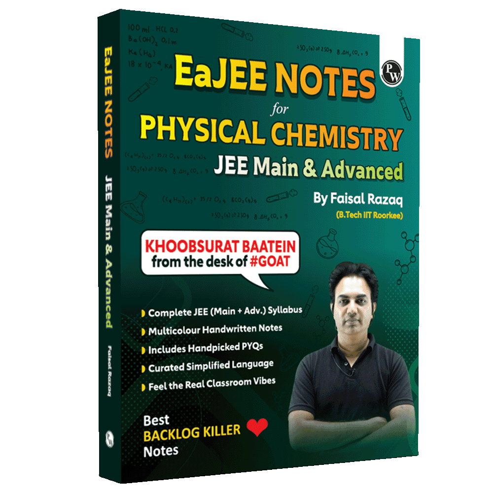 EaJEE Handwritten Notes For Physical Chemistry By Faisal Razaq | Chapterwise and Topicwise 1200+ Questions | Complete JEE Main & Advanced Syllabus | Handpicked PYQs